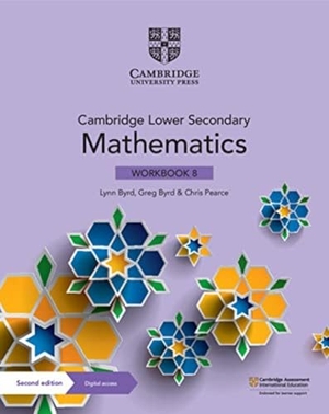 Byrd, Lynn / Byrd, Greg et al. Cambridge Lower Secondary Mathematics Workbook with Digital Access Stage 8. Cambridge University Pr., 2021.