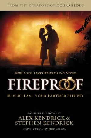 Kendrick, Alex / Kendrick, Stephen et al. Fireproof. Thomas Nelson, 2011.