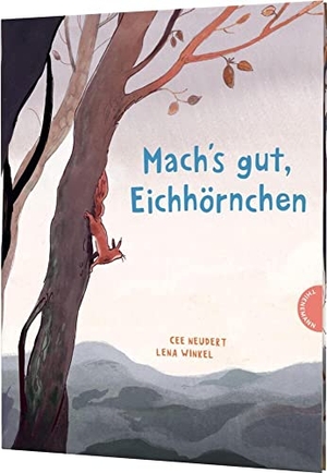 Neudert, Cee. Mach's gut, Eichhörnchen! - Einfühlsames Vorlesebuch zum Thema Tod & Trauer. Thienemann, 2021.