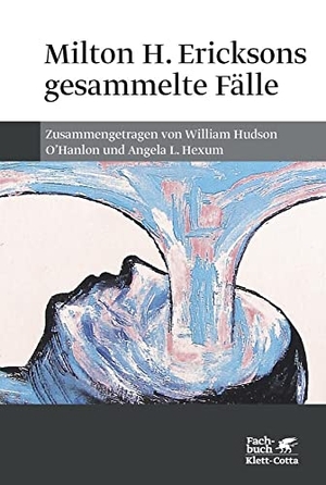O'Hanlon, William H / Angela L Hexum (Hrsg.). Milton H. Ericksons gesammelte Fälle. Klett-Cotta Verlag, 2009.