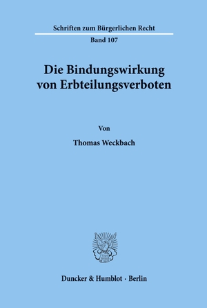 Weckbach, Thomas. Die Bindungswirkung von Erbteilungsverboten.. Duncker & Humblot, 1987.