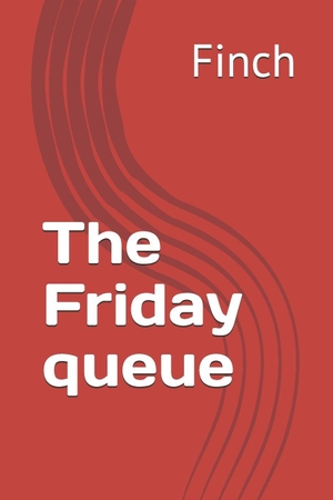 Finch. The Friday queue. Amazon Digital Services LLC - Kdp, 2026.