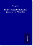 Die Chronik des Minderbruders Johannes von Winterthur