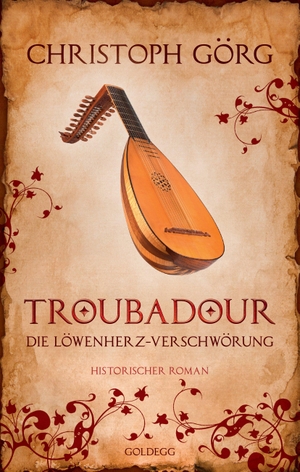 Görg, Christoph. Troubadour - Die Löwenherz-Verschwörung. Goldegg Verlag GmbH, 2018.