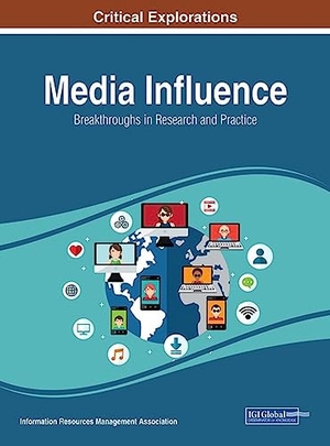 Management Association, Information Reso (Hrsg.). Media Influence - Breakthroughs in Research and Practice. Information Science Reference, 2017.