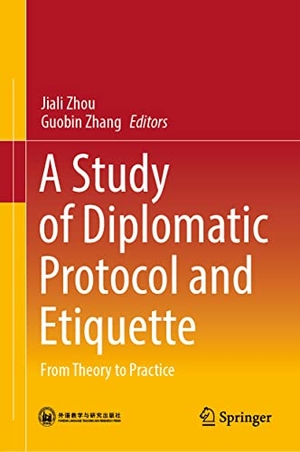 Zhang, Guobin / Jiali Zhou (Hrsg.). A Study of Diplomatic Protocol and Etiquette - From Theory to Practice. Springer Nature Singapore, 2022.