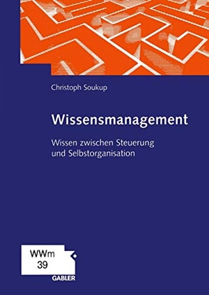 Soukup, Christoph. Wissensmanagement - Wissen zwischen Steuerung und Selbstorganisation. Gabler Verlag, 2012.