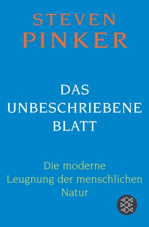 Pinker, Steven. Das unbeschriebene Blatt - Die moderne Leugnung der menschlichen Natur. FISCHER Taschenbuch, 2017.