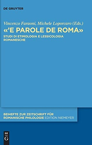Loporcaro, Michele / Vincenzo Faraoni (Hrsg.). «¿E parole de Roma» - Studi di etimologia e lessicologia romanesche. De Gruyter, 2020.