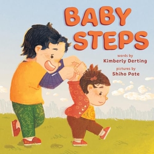 Derting, Kimberly. Baby Steps - A Picture Book for New Siblings. Abrams Appleseed, 2024.