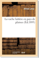 La vache laitière en pays de plaines