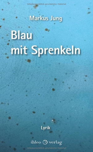 Jung, Markus. Blau mit Sprenkeln. ihleo verlag, 2025.
