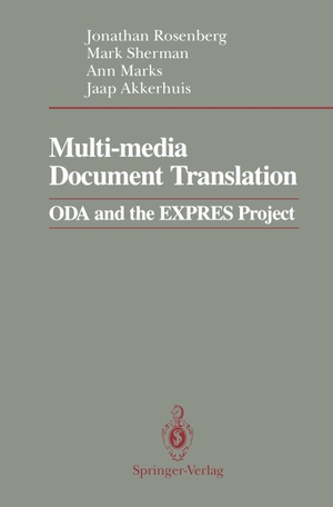 Rosenberg, Jonathan / Sherman, Mark et al. Multi-Media Document Translation - Oda and the Expres Project. Springer, 1990.
