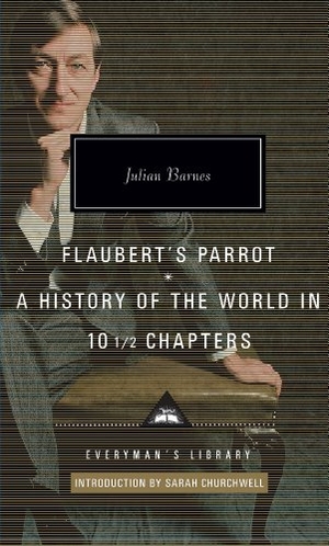 Barnes, Julian. Flaubert's Parrot/History of the World. Bantam, 2012.