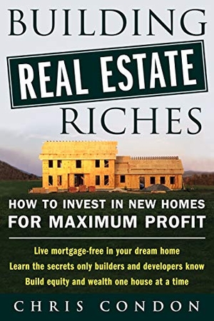 Condon, Chris. Building Real Estate Riches. McGraw-Hill, 2004.