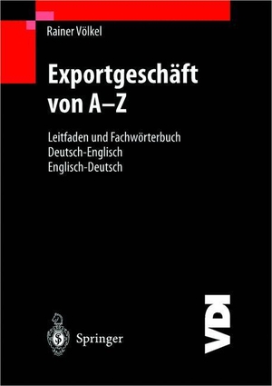 Völkel, Rainer. Exportgeschäft von A¿Z - Leitfaden und Fachwörterbuch Deutsch / Englisch Englisch / Deutsch. Springer Berlin Heidelberg, 2001.