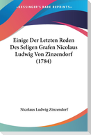 Einige Der Letzten Reden Des Seligen Grafen Nicolaus Ludwig Von Zinzendorf (1784)
