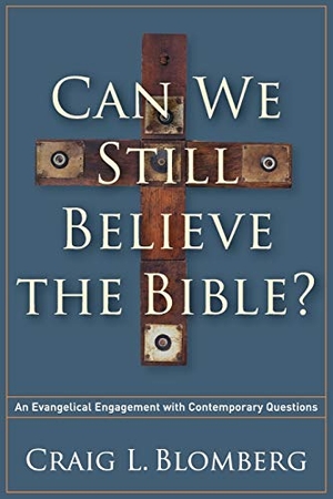 Blomberg, Craig L. Can We Still Believe the Bible? - An Evangelical Engagement with Contemporary Questions. Baker Publishing Group, 2014.
