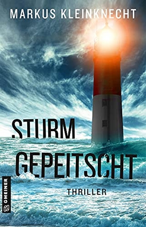 Kleinknecht, Markus. Sturmgepeitscht - Thriller. Gmeiner Verlag, 2021.