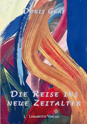 Graf, Doris. Die Reise ins neue Zeitalter. Limarutti Verlag, 2024.