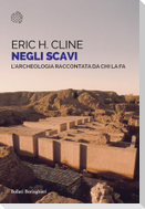 Negli scavi. L'archeologia raccontata da chi la fa