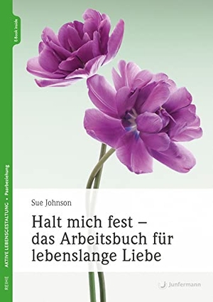 Johnson, Sue M.. Halt mich fest - das Arbeitsbuch für lebenslange Liebe. Junfermann Verlag, 2023.