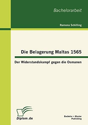 Schilling, Ramona. Die Belagerung Maltas 1565: Der Widerstandskampf gegen die Osmanen. Bachelor + Master Publishing, 2012.
