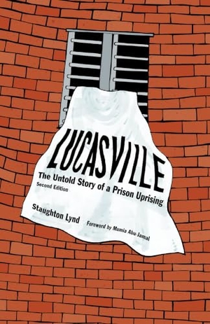 Lynd, Staughton. Lucasville - The Untold Story of a Prison Uprising. PM Press, 2011.