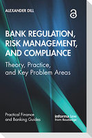 Bank Regulation, Risk Management, and Compliance