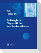 Radiologische Diagnostik der Knochenkrankheiten