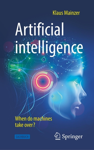 Mainzer, Klaus. Artificial intelligence - When do machines take over?. Springer Berlin Heidelberg, 2019.
