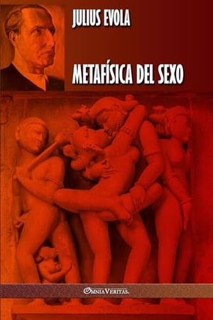 Evola, Julius. Metafísica del Sexo. Omnia Veritas Ltd, 2019.