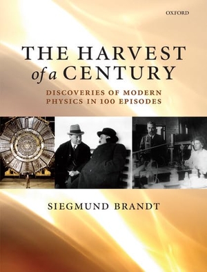 Brandt, Siegmund. The Harvest of a Century: Discoveries of Modern Physics in 100 Episodes. Oxford University Press, USA, 2009.