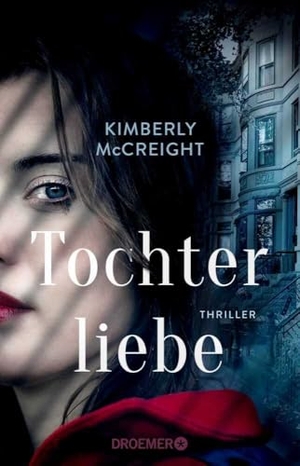 Mccreight, Kimberly. Tochterliebe - Thriller | Von der Autorin des New York Times-Bestsellers 'Eine perfekte Ehe'. Droemer Taschenbuch, 2025.