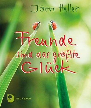 Heller, Jörn. Freunde sind das größte Glück. Eschbach Verlag Am, 2026.