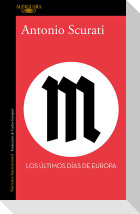M. Los Últimos Días de Europa / M. the Last Days of Europe