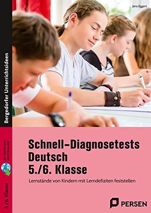Eggert, Jens. Schnell-Diagnosetests Deutsch 5./6. Klasse - Lernstände von Kindern mit Lerndefiziten feststellen. Persen Verlag i.d. AAP, 2022.
