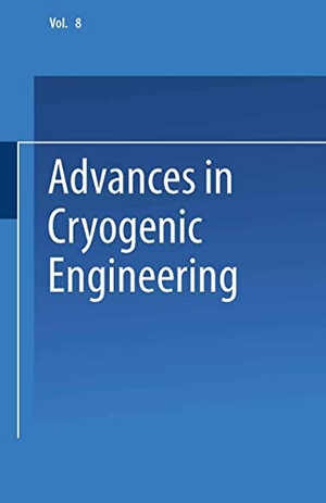 Timmerhaus, K. D.. Advances in Cryogenic Engineering - Proceedings of the 1962 Cryogenic Engineering Conference University of California Los Angeles, California August 14¿16, 1962. Springer US, 2014.