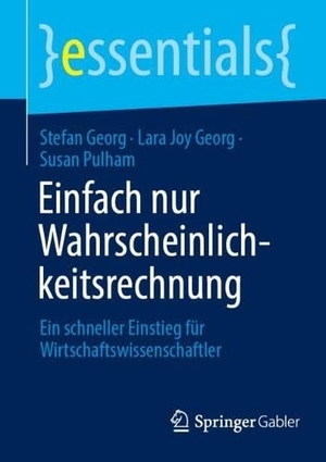 Georg, Stefan / Georg, Lara Joy et al. Einfach nur Wahrscheinlichkeitsrechnung - Ein schneller Einstieg für Wirtschaftswissenschaftler. Springer-Verlag GmbH, 2026.