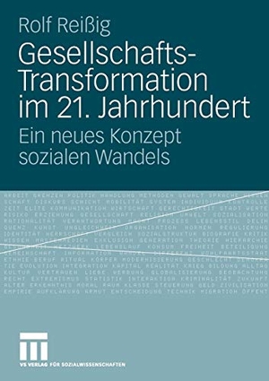 Reißig, Rolf. Gesellschafts-Transformation im 21. Jahrhundert - Ein neues Konzept sozialen Wandels. VS Verlag für Sozialwissenschaften, 2009.