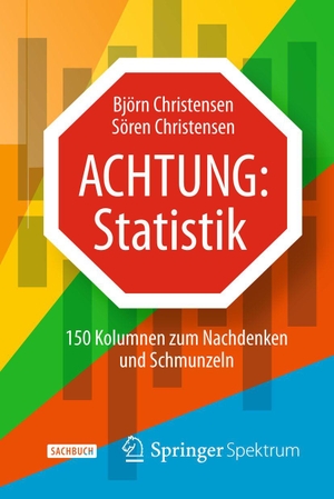 Christensen, Björn / Sören Christensen. Achtung: Statistik - 150 Kolumnen zum Nachdenken und Schmunzeln. Springer-Verlag GmbH, 2015.