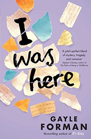 Forman, Gayle. I Was Here. Simon + Schuster UK, 2015.