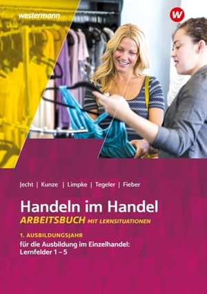 Jecht, Hans / Limpke, Peter et al. Handeln im Handel - 1. Ausbildungsjahr im Einzelhandel: Lernfelder 1 bis 5 Arbeitsbuch. Westermann Schulbuch, 2024.