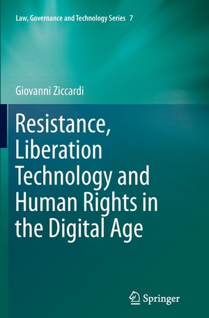 Giovanni Ziccardi. Resistance, Liberation Technology and Human Rights in the Digital Age. Springer Netherland, 2014.