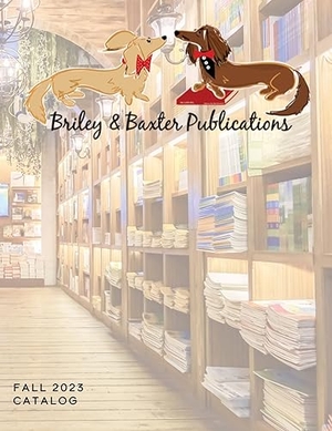 Publications, Briley & Baxter. Briley & Baxter Publications Fall 2023 Catalog. Briley & Baxter Publications, 2023.