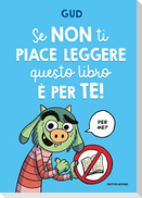Se non ti piace leggere questo libro è per te!