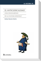El anticlericalismo : ¿una singularidad de la cultura española?