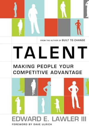 Lawler, Edward E. Talent - Making People Your Competitive Advantage. Wiley, 2008.