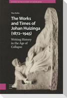 The Works and Times of Johan Huizinga (1872-1945)