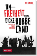 Unfreiheit ist eine dicke Robbe an Land